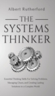 The Systems Thinker : Essential Thinking Skills For Solving Problems, Managing Chaos, and Creating Lasting Solutions in a Complex World - Book