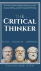 The Critical Thinker : The Path To Better Problem Solving, Accurate Decision Making, and Self-Disciplined Thinking - Book