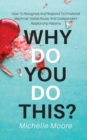 Why Do You Do This? : How To Recognize And Respond To Emotional Blackmail, Verbal Abuse, And Codependent Relationship Patterns - Book