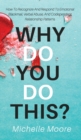 Why Do You Do This? : How To Recognize And Respond To Emotional Blackmail, Verbal Abuse, And Codependent Relationship Patterns - Book