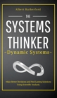 The Systems Thinker - Dynamic Systems : Make Better Decisions and Find Lasting Solutions Using Scientific Analysis. - Book