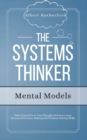 The Systems Thinker - Mental Models : Take Control Over Your Thought Patterns. Learn Advanced Decision-Making and Problem-Solving Skills. - Book