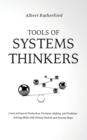 Tools of Systems Thinkers : Learn Advanced Deduction, Decision-Making, and Problem-Solving Skills with Mental Models and System Maps. - Book