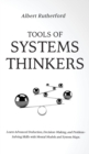 Tools of Systems Thinkers : Learn Advanced Deduction, Decision-Making, and Problem-Solving Skills with Mental Models and System Maps. - Book