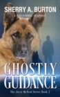 Ghostly Guidance : Join Jerry McNeal And His Ghostly K-9 Partner As They Put Their "Gifts" To Good Use. - Book