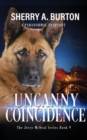 Uncanny Coincidence : Join Jerry McNeal And His Ghostly K-9 Partner As They Put Their "Gifts" To Good Use. - Book