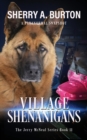 Village Shenanigans : Join Jerry McNeal And His Ghostly K-9 Partner As They Put Their "Gifts" To Good Use. - Book