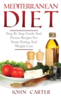 Mediterranean Diet : Step By Step Guide And Proven Recipes For Smart Eating And Weight Loss - Book