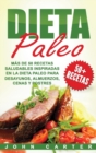 Dieta Paleo : Mas de 50 Recetas Saludables inspiradas en la Dieta Paleo para Desayunos, Almuerzos, Cenas y Postres (Libro en Espanol/Paleo Diet Book Spanish Version) - Book