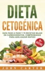 Dieta Cetogenica : Guia Paso a Paso y 70 Recetas Bajas en Carbohidratos, Comprobadas para Adelgazar Rapido (Libro en Espanol/Ketogenic Diet Book Spanish Version) - Book