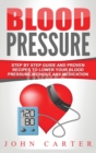 Blood Pressure : Step By Step Guide And Proven Recipes To Lower Your Blood Pressure Without Any Medication - Book