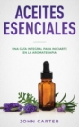 Aceites Esenciales : Una Guia Integral para Iniciarte en la Aromaterapia (Essential Oils Spanish Version) - Book