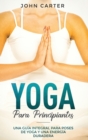 Yoga Para Principiantes : Una Guia Integral Para Poses De Yoga Y Una Energia Duradera (Yoga for Beginners Spanish Version) - Book