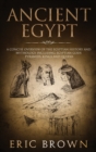 Ancient Egypt : A Concise Overview of the Egyptian History and Mythology Including the Egyptian Gods, Pyramids, Kings and Queens - Book
