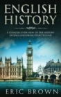 English History : A Concise Overview of the History of England from Start to End - Book