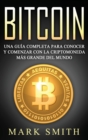 Bitcoin : Una Guia Completa para Conocer y Comenzar con la Criptomoneda mas Grande del Mundo (Libro en Espanol/Bitcoin Book Spanish Version) - Book