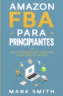 Amazon FBA para Principiantes : Guia Comprobada Paso a Paso para Ganar Dinero en Amazon - Book