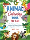 Animal Coloring Book for Kids : Fun Activity for Children Including Unicorns, Dinosaurs, Dogs, Cats, and More (Ages 2-4) - Book