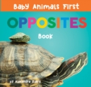 Baby Animals First Opposites Book - Book