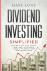 Dividend Investing : Simplified - The Step-by-Step Guide to Make Money and Create Passive Income in the Stock Market with Dividend Stocks (Stock Market Investing for Beginners) - Book