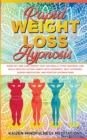 Rapid Weight Loss Hypnosis : Burn Fat and Lose Weight Fast, Naturally Stop Cravings, and Build Healthy Eating Habits With Powerful Self-Hypnosis, Guided Meditation, and Positive Affirmations - Book