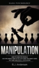 Manipulation : Dark Psychology - How to Analyze People and Influence Them to Do Anything You Want Using NLP and Subliminal Persuasion (Body Language, Human Psychology) - Book