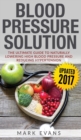 Blood Pressure : Blood Pressure Solution: The Ultimate Guide to Naturally Lowering High Blood Pressure and Reducing Hypertension (Blood Pressure Series) (Volume 1) - Book