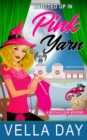 Knotted Up in Pink Yarn : A Paranormal Cozy Mystery - Book
