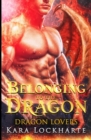 Belonging to the Dragon : Dragon Lovers - Book