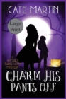 Charm His Pants Off : A Witches Three Cozy Mystery - Book