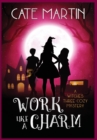 Work Like a Charm : A Witches Three Cozy Mystery - Book