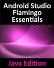 Android Studio Flamingo Essentials - Java Edition : Developing Android Apps Using Android Studio 2022.2.1 and Java - eBook