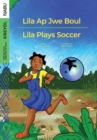 Lila Ap Jwe Boul/Lila Plays Soccer - Book