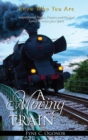A Moving Train : Know Who You Are - Book