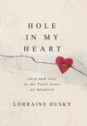Hole in My Heart : Love and Loss in the Fault Lines of Adoption - Book