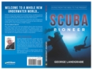 SCUBA Pioneer : Diving from the 1950's to the Present - Book