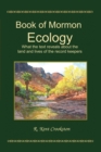 Book of Mormon Ecology : What the Text Reveals About the Land and Lives of the Record Keepers - Book