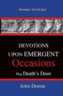 DEVOTIONS UPON EMERGENT OCCASIONS - Together with DEATH'S DUEL - Book