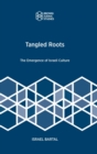 Tangled Roots : The Emergence of Israeli Culture - Book