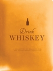 Drink Whiskey : A Collection of Bourbon, Rye, and Scotch Whisky Cocktails - Book