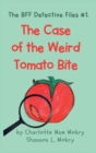 The Case of the Weird Tomato Bite - Book
