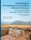 Archaeological Investigations in a Northern Albanian Province: Results of the Projekti Arkeologjik i Shkodres (PASH) : Volume One: Survey and Excavation Results - Book