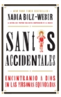 Santos Accidentales : Encontrando a Dios en las Personas Equivocadas - Book