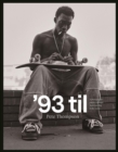 '93 Til : A Photographic Journey Through Skateboarding in the 1990s - Book