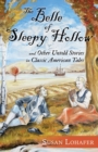 The Belle of Sleepy Hollow and Other Untold Stories in Classic American Tales - eBook