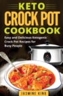 Keto Crock Pot Cookbook : Easy and Delicious Ketogenic Crock Pot Recipes for Busy People - Book