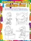 Dinosaurs Doing Things Coloring Book : 50 pictures of cute dinosaurs that are fun & easy for all ages to color - Book