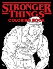 Stronger Things Coloring Book : All Your Favorite Characters...Only Stronger - Book