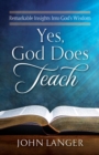 Yes, God Does Teach : Remarkable Insights Into God's Wisdom - eBook