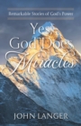 Yes, God Does Miracles : Remarkable Stories of God's Power - Book